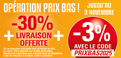 Promotion -3% Supplémentaire avec le code PRIXBAS2025 Promotion -3% Supplémentaire avec le code PRIXBAS2025